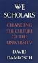 We Scholars: Changing the Culture of the University