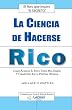 La Ciencia De Hacerse Rico: Como Alcanzar El Exito, Tener Mas Dinero Y Convertirse En La Persona Deseada (Spanish Edition)