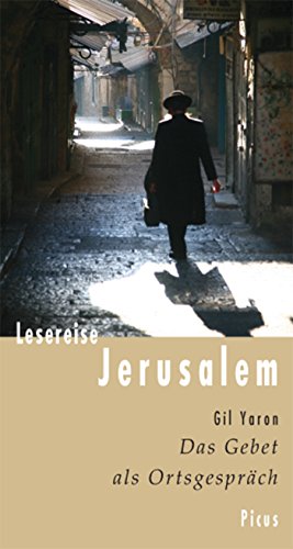 Lesereise Jerusalem: Das Gebet als Ortsgespräch (Picus Lesereisen) (German Edition)