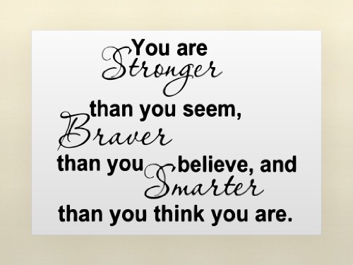 YOU ARE STRONGER THAN YOU SEEM, BRAVER THAN YOU BELIEVE, AND SMARTER THAN YOU THINK Vinyl wall quotes stickers sayings home art decor decal