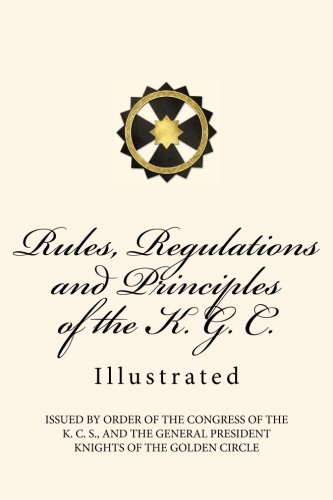 Rules, Regulations and Principles of the K. G. C.: Illustrated