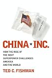 China, Inc.: How the Rise of the Next Superpower Challenges America and the World