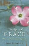 Victim Of Grace: When God's Goodness...