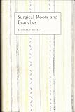Surgical roots and branches
