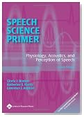 Speech Science Primer: Physiology, Acoustics, and Perception of Speech