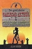 Railroad Arthur ; and, The lone Arthur