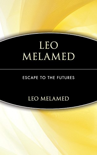 Leo Melamed: Escape to the Futures