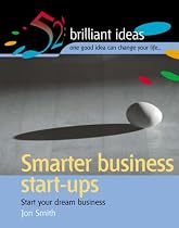 Smarter business start-ups: Start your dream business (52 Brilliant Ideas S.)