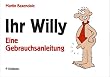 Ihr Willy. Eine Gebrauchsanleitung