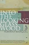 Into the Looking Glass Wood: Essays on Words and the World (Bloomsbury paperbacks)