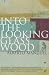 Into the Looking Glass Wood: Essays on Words and the World (Bloomsbury Paperbacks)