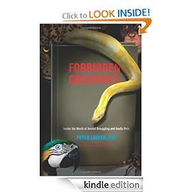 Forbidden Creatures: Inside the World of Animal Smuggling and Exotic Pets