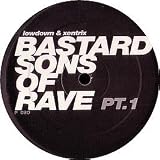 LOWDOWN & XENTRIX / BAS#ARD SONS OF RAVE PT 1