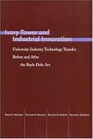 Ivory Tower and Industrial Innovation: University-Industry Technology Transfer Before and After the Bayh-Dole Act (Innovation and Technology in the World E)