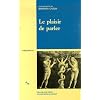 Le Plaisir de parler: �tudes de sophistique compar�e