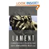 Lament: Reclaiming Practices in Pulpit, Pew, and Public Square