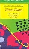Three Plays: Naga-Mandala; Hayavadana; Tughlaq 