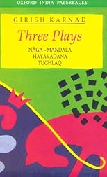 Three Plays: Naga-Mandala; Hayavadana; Tughlaq 
