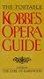 The Portable Kobbe's Opera Guide