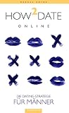 How2Date online: Die Dating-Strategie f�r M�nner