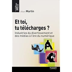Et toi, tu t�l�charges ? : Industries du divertissement et des m�dias � l'�re du num�rique