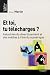 Et toi, tu t�l�charges ? : Industries du divertissement et des m�dias � l'�re du num�rique