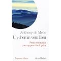 Un chemin vers Dieu - Petits exercices pour apprendre � prier
