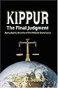 Kippur - the Final Judgment: Apocalyptic Secrets of the Hebrew Sanctuary