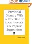 Provincial Glossary With a Collection of Local Proverbs and Popular Superstitions