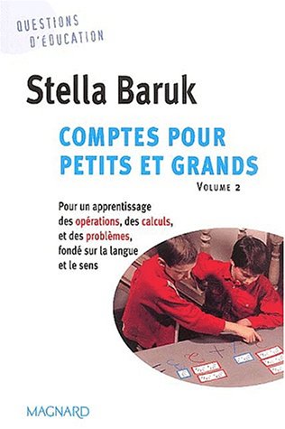 Comptes pour petits et grands. Volume 2, Pour un apprentissage des opérations, des calculs, et des problèmes, fondé sur la langue et le sens