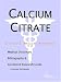 Calcium Citrate - A Medical Dictionary, Bibliography, and Annotated Research Guide to...