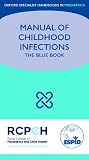 Manual of Childhood Infections: The Blue Book (Oxford Specialist Handbooks in Paediatrics)