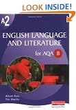 A2 English Language and Literature for AQA/B (AS & A2 English Language and Literature for AQA B)