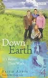 Down to Earth: It's Better Than Work