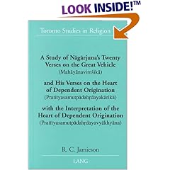 A Study of Nagarjuna's Twenty Verses on the Great Vehicle (Mahayanavimsika) and His Verses on the Heart of Dependent Origination: (Pratityasamutpadahrdayakarika) ... (Toronto Studies in Religion)