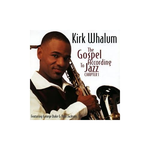 Kirk Whalum - The Gospel According to Jazz Chapter 1 (1998)