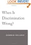 When Is Discrimination Wrong?