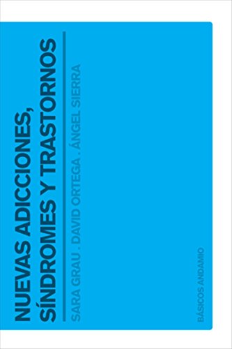 Nuevas adicciones, síndromes y trastornos (Spanish Edition)