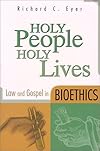 Holy People, Holy Lives: Law and Gospel in Bioethics