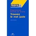Trouver le mot juste, Expression orale et �crite