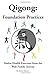 Qigong: Foundation Practices: Twelve Health Exercises From The Wah Family System