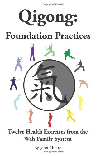 Qigong: Foundation Practices: Twelve Health Exercises From The Wah Family System