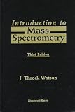 Introduction to Mass Spectrometry Introduction to Mass Spectrometry