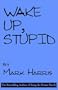 Wake up, Stupid