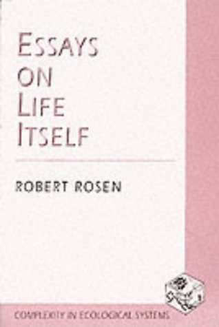Essays on Life Itself (Complexity in Ecological Systems)