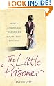 The Little Prisoner: How a childhood was stolen and a trust betrayed