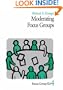 Moderating Focus Groups (Focus Group Kit)