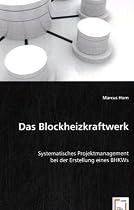 Das Blockheizkraftwerk: Systematisches Projektmanagement bei der Erstellung eines BHKWs