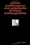 ?Schlurfs?. Ann¿herungen an einen subkulturellen Stil Wiener Arbeiterjugendlicher (German Edition)