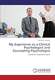 My Experience as a Clinical Psychologist and Counseling Psychologist: A Veteran Psychotherapist